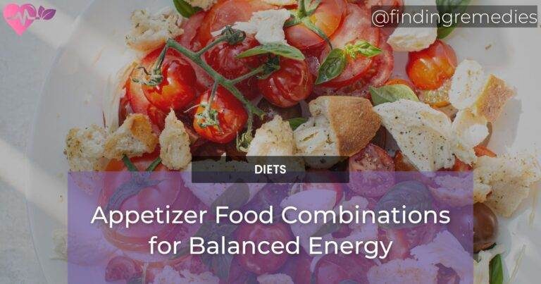 Appetizer Food Combinations for Balanced Energy