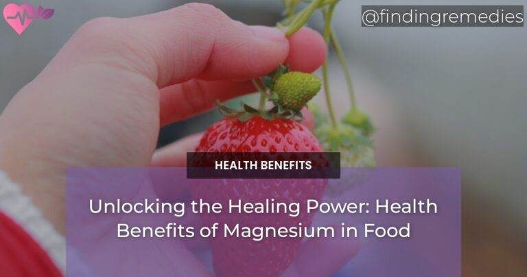 Unlocking the Healing Power: Health Benefits of Magnesium in Food