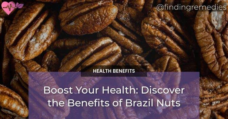 Boost Your Health: Discover the Benefits of Brazil Nuts