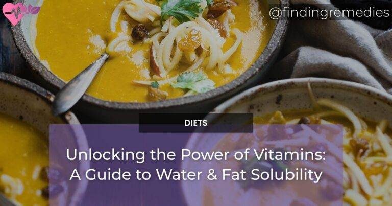 Unlocking the Power of Vitamins: A Guide to Water & Fat Solubility