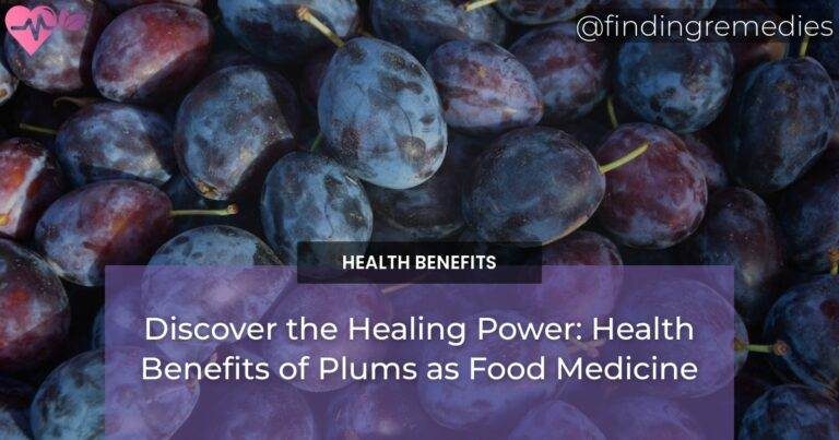 Discover the Healing Power: Health Benefits of Plums as Food Medicine