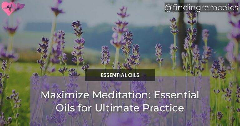 Maximize Meditation: Essential Oils for Ultimate Practice