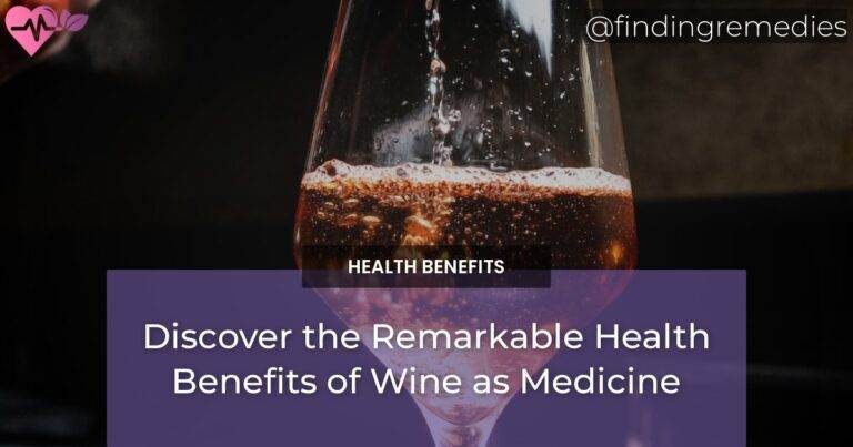 Discover the Remarkable Health Benefits of Wine as Medicine