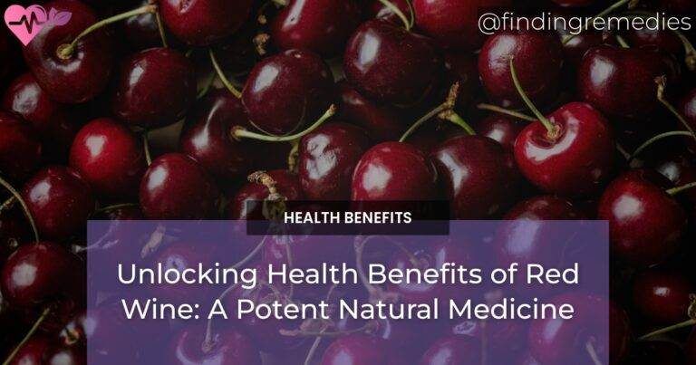 Unlocking Health Benefits of Red Wine: A Potent Natural Medicine