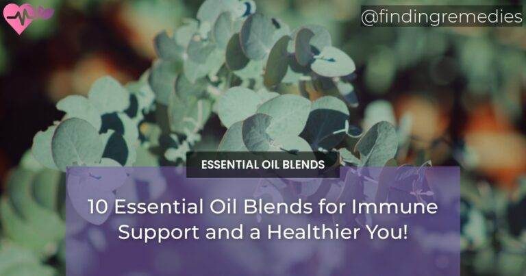 10 Essential Oil Blends for Immune Support and a Healthier You!
