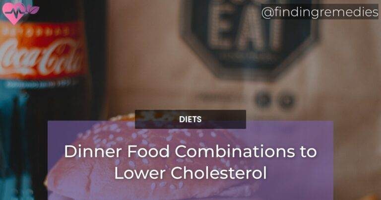Dinner Food Combinations to Lower Cholesterol