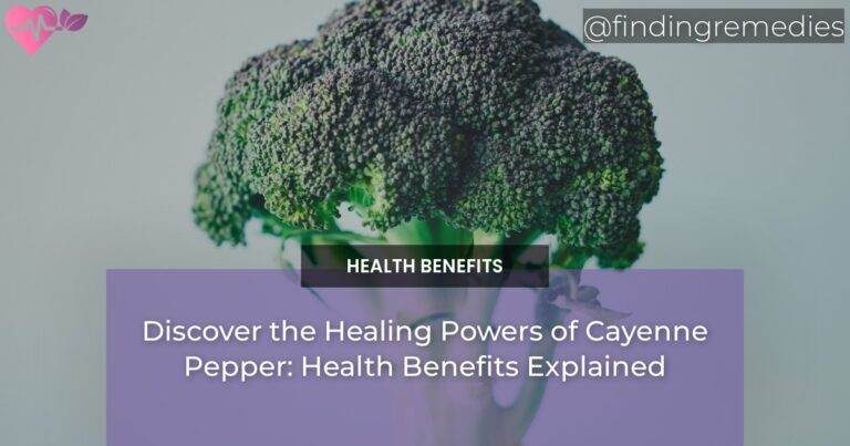 Discover the Healing Powers of Cayenne Pepper: Health Benefits Explained
