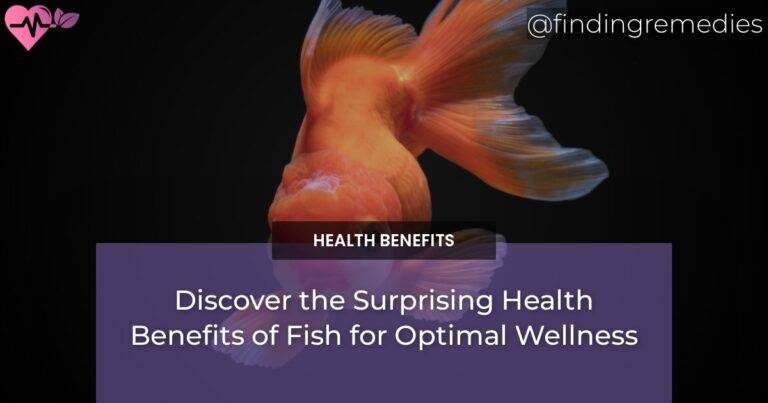 Discover the Surprising Health Benefits of Fish for Optimal Wellness