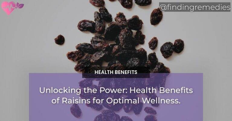Unlocking the Power: Health Benefits of Raisins for Optimal Wellness.
