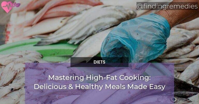 Mastering High-Fat Cooking: Delicious & Healthy Meals Made Easy