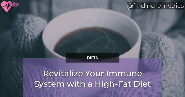 Revitalize Your Immune System with a High-Fat Diet
