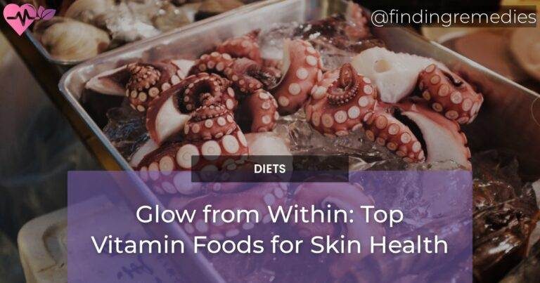 Glow from Within: Top Vitamin Foods for Skin Health