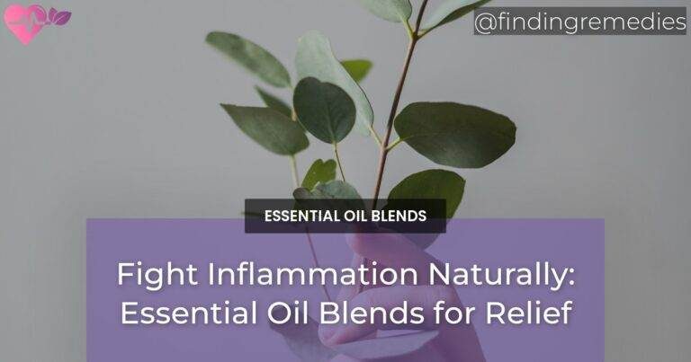 Fight Inflammation Naturally: Essential Oil Blends for Relief