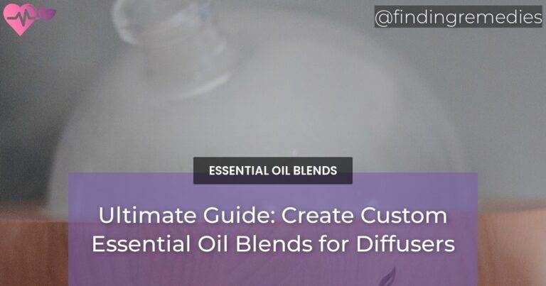 Ultimate Guide: Create Custom Essential Oil Blends for Diffusers