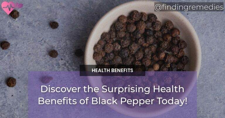 Discover the Surprising Health Benefits of Black Pepper Today!
