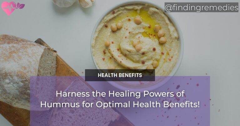 Harness the Healing Powers of Hummus for Optimal Health Benefits!