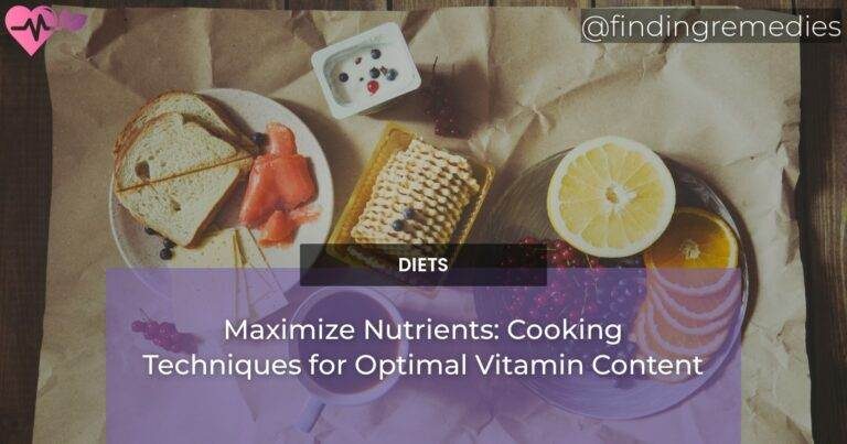 Maximize Nutrients: Cooking Techniques for Optimal Vitamin Content