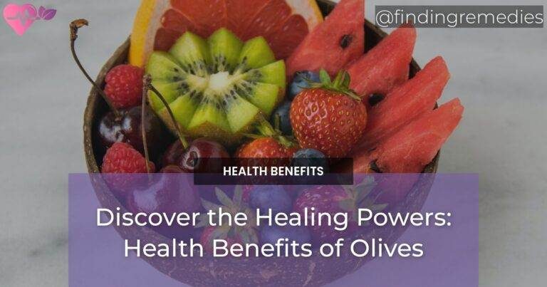 Discover the Healing Powers: Health Benefits of Olives