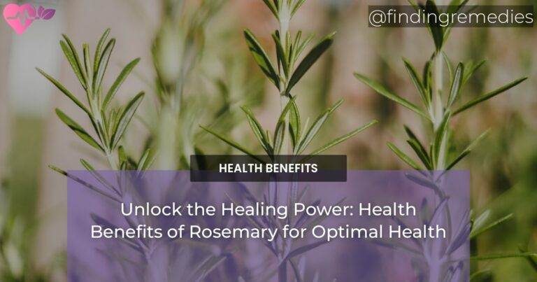 Unlock the Healing Power: Health Benefits of Rosemary for Optimal Health