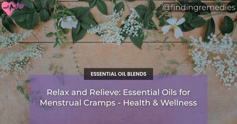 Relax and Relieve: Essential Oils for Menstrual Cramps - Health & Wellness
