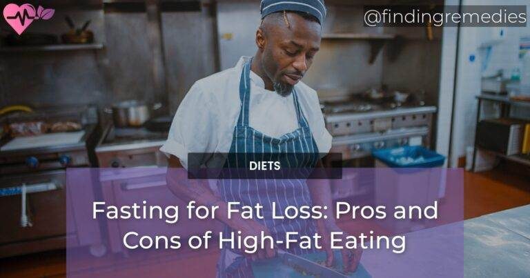 Fasting for Fat Loss: Pros and Cons of High-Fat Eating