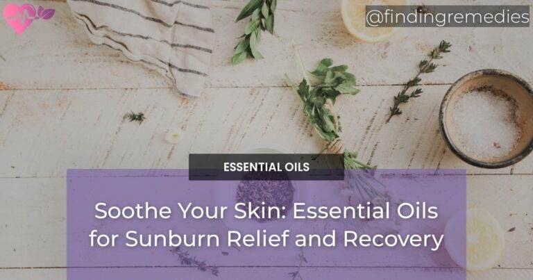 Soothe Your Skin: Essential Oils for Sunburn Relief and Recovery