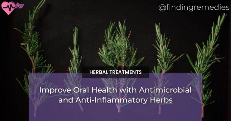 Improve Oral Health with Antimicrobial and Anti-Inflammatory Herbs