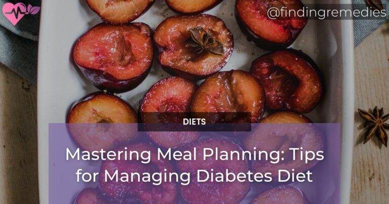 Mastering Meal Planning: Tips for Managing Diabetes Diet