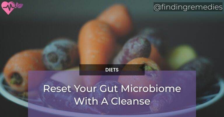 Reset Your Gut Microbiome With A Cleanse