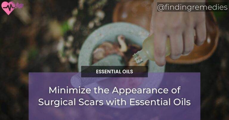 Minimize the Appearance of Surgical Scars with Essential Oils