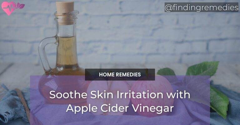 Soothe Skin Irritation with Apple Cider Vinegar