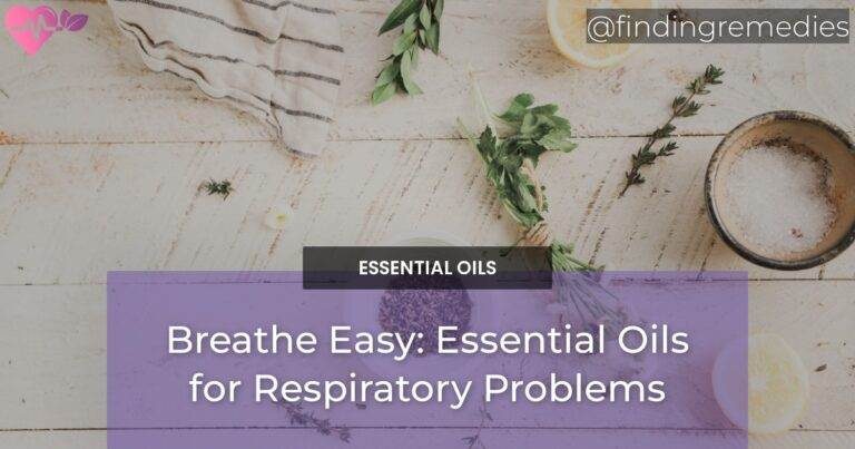 Breathe Easy: Essential Oils for Respiratory Problems