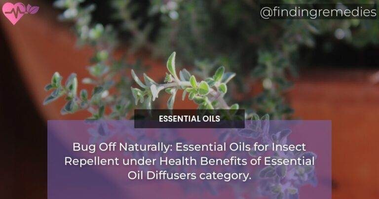Bug Off Naturally: Essential Oils for Insect Repellent under Health Benefits of Essential Oil Diffusers category.