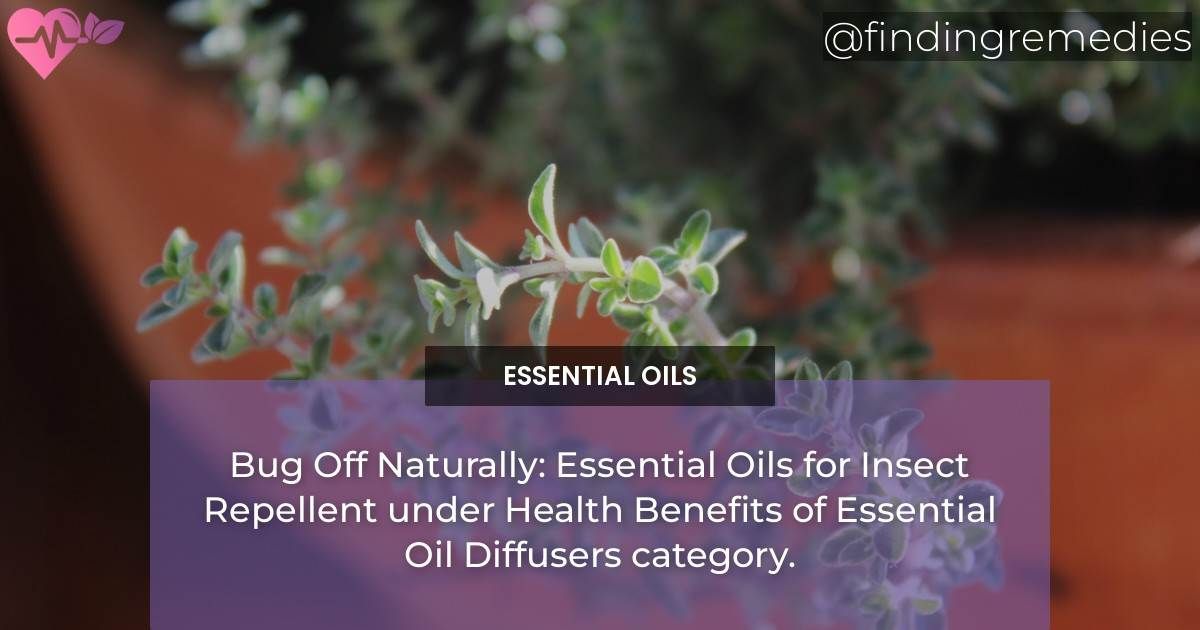 Bug Off Naturally: Essential Oils for Insect Repellent under Health Benefits of Essential Oil Diffusers category.