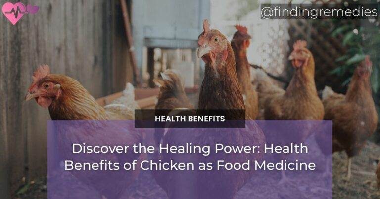 Discover the Healing Power: Health Benefits of Chicken as Food Medicine
