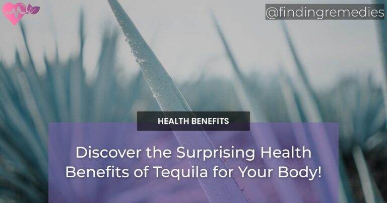 Discover the Surprising Health Benefits of Tequila for Your Body!