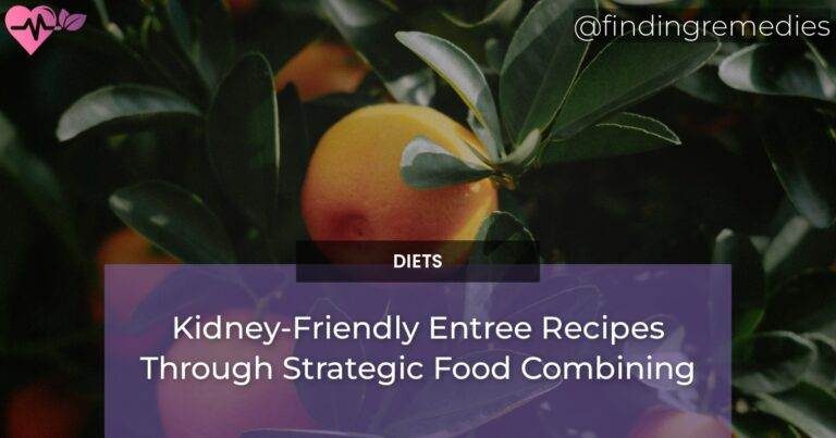 Kidney-Friendly Entree Recipes Through Strategic Food Combining