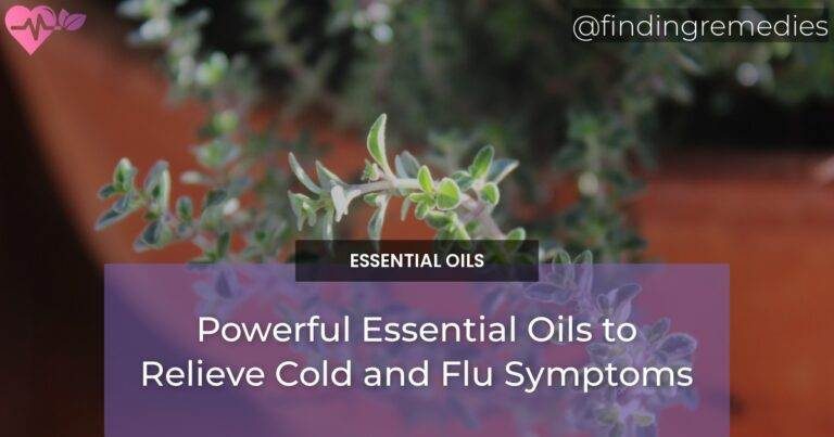 Powerful Essential Oils to Relieve Cold and Flu Symptoms
