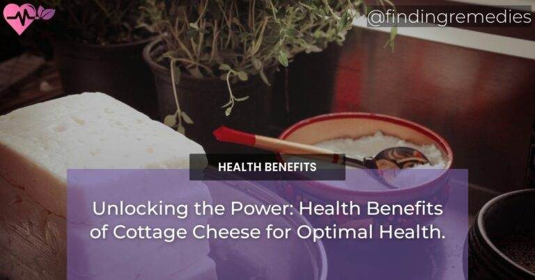 Unlocking the Power: Health Benefits of Cottage Cheese for Optimal Health.