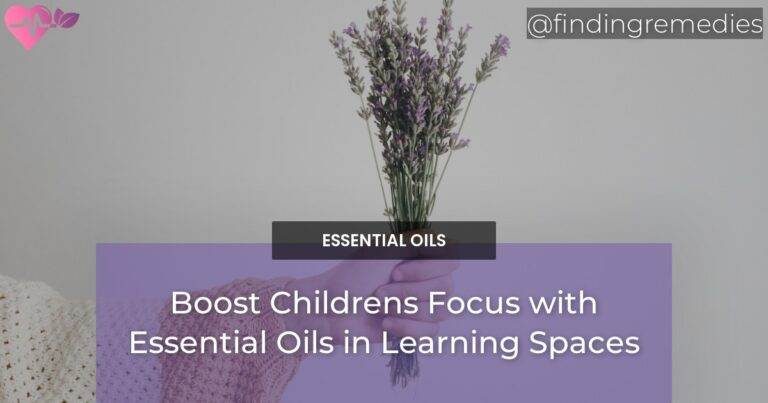 Boost Childrens Focus with Essential Oils in Learning Spaces