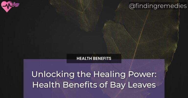 Unlocking the Healing Power: Health Benefits of Bay Leaves