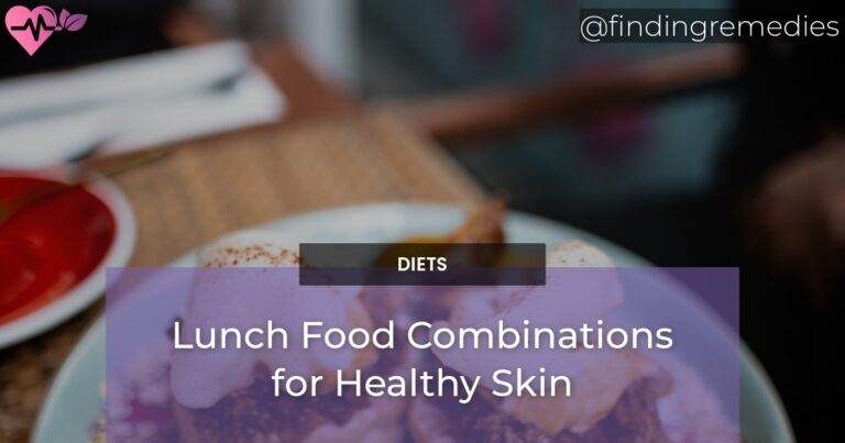 Lunch Food Combinations for Healthy Skin
