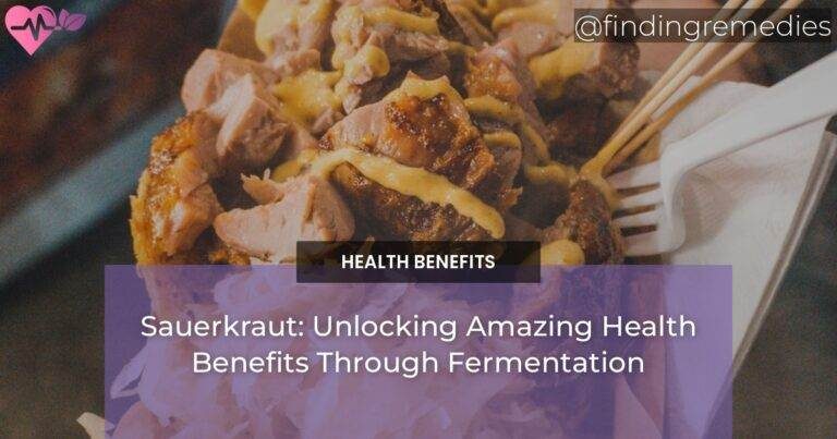 Sauerkraut: Unlocking Amazing Health Benefits Through Fermentation