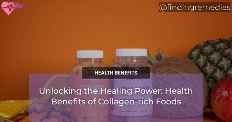 Unlocking the Healing Power: Health Benefits of Collagen-rich Foods