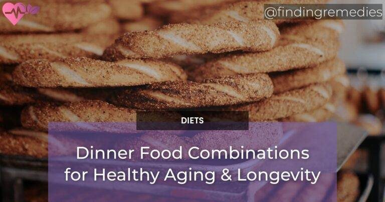 Dinner Food Combinations for Healthy Aging & Longevity