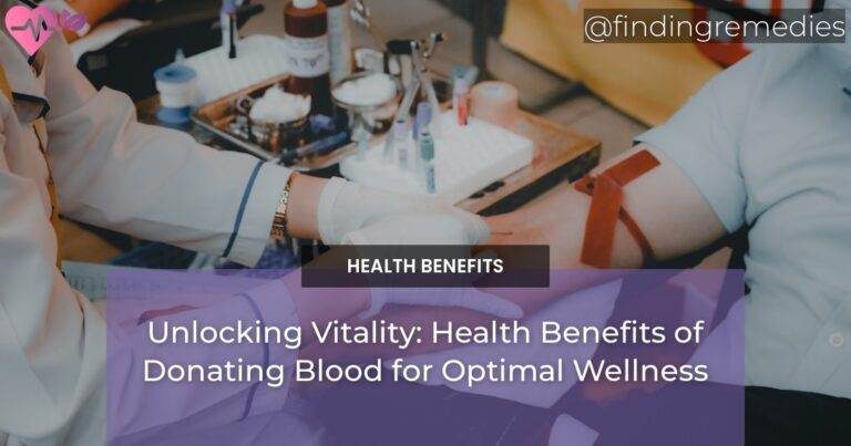 Unlocking Vitality: Health Benefits of Donating Blood for Optimal Wellness