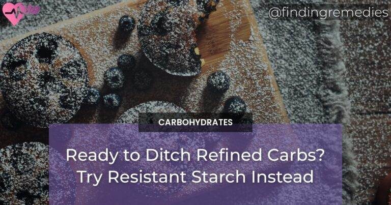 Ready to Ditch Refined Carbs? Try Resistant Starch Instead