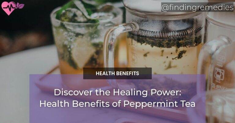 Discover the Healing Power: Health Benefits of Peppermint Tea