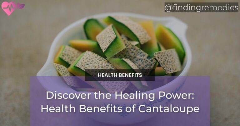 Discover the Healing Power: Health Benefits of Cantaloupe