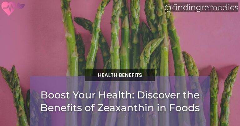 Boost Your Health: Discover the Benefits of Zeaxanthin in Foods